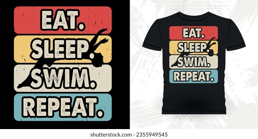 Eat Sleep Swim Repeat Funny Swimmer Sport Retro Vintage Swimming T-Shirt Design