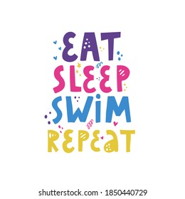 Eat sleep swim repeat quote.  Vector hand drawn lettering.  Positive slogan.Motivational and inspirational phrase. T-shirt, poster, banner typography design.