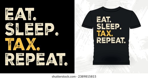 Eat Sleep Tax Repeat Funny Retired Accounting Auditor Retro Vintage Accountant T-shirt Design