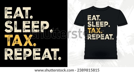 Eat Sleep Tax Repeat Funny Retired Accounting Auditor Retro Vintage Accountant T-shirt Design