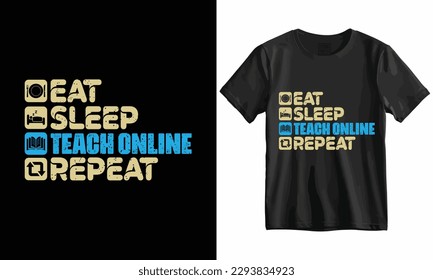 Eat Sleep Teach Online Repeat-Teaching T Shirt Design Template vector.