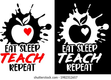 Eat Sleep Teach Repeat phrase with apple and heart inside. Design for teachers.