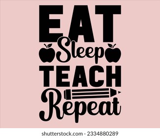  Eat Sleep Teach Repeat Svg Design,Back To school Svg,Teacher svg design, Teacher Gift ,School and Teach,Cut Files for Cricut,school, education, happy, success,Welcome back to school svg, 