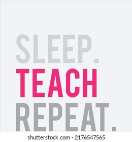 Eat Sleep Teach Repeat t shirt design