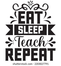 eat sleep teach repeat t shirt design