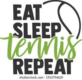 Eat Sleep Tennis Repeat - Tennis design