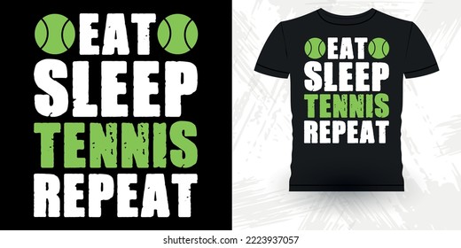 Eat Sleep Tennis Repeat Funny Tennis Players Retro Vintage Tennis T-shirt Design