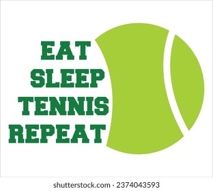 Eat Sleep Tennis Repeat T-Shirt, Football Logo, Football Quote, Football Saying, Sports T-Shirt, Sports Numbers, Funny T-Shirt, Cut File For Cricut Silhouette