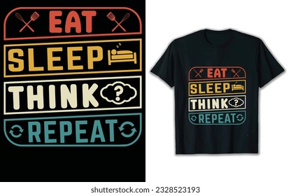 Eat sleep think repeat t shirt design.