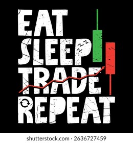 Eat Sleep Trade Repeat Funny Trading Quotes Graphic Artwork For T-shirt Retro Vintage Print Design