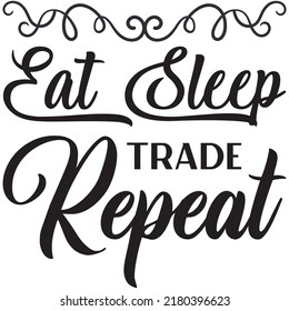 Eat Sleep Trade Repeat t-shirt design vector file