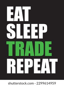 Eat sleep trade repeat. T-Shirt, poster, print design