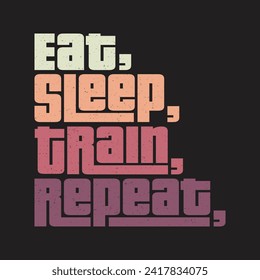 eat sleep train repeat Classic typography t-shirts