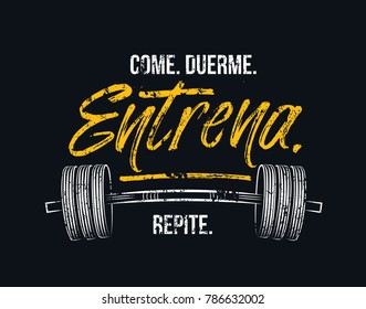 
Eat sleep train repeat in Spanish. "Come. Duerme. Entrena. Repite." Gym motivational quote with grunge effect and barbell. Workout inspirational Poster. Vector illustration