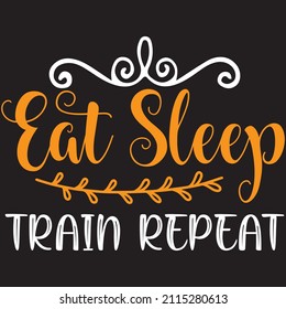 eat sleep train repeat t shirt design, vector file.
