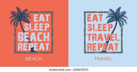 Eat sleep travel and beach repeat, lettering in a grunge border with the tree silhouette.