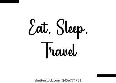  Eat, sleep, travel typography food saying text