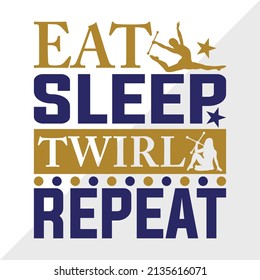 Eat Sleep Twirl Repeat Printable Vector Illustration