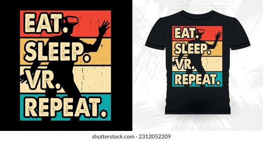 Eat Sleep VR Repeat Funny Virtual Reality Retro Vintage VR T-shirt Design