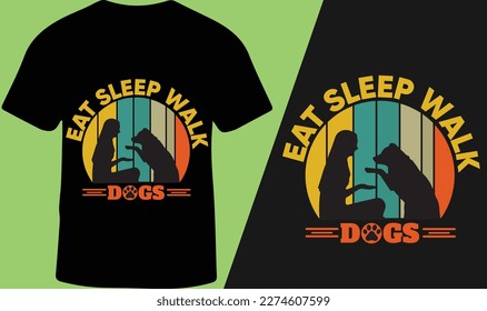 Eat Sleep Walk Dogs Slogan Vintage Retro T-Shirt Design for Men and Women, Vector Illustration.
