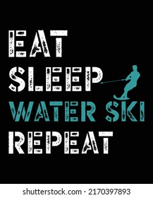 Eat Sleep Water Ski Repeat - Funny Water Skiing Quotes T-Shirt Design