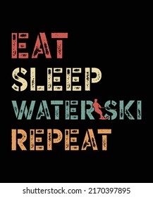 Eat Sleep Water Ski Repeat - Funny Water Skiing Quotes T-Shirt Design