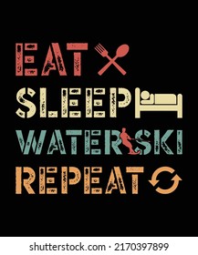 Eat Sleep Water Ski Repeat - Funny Water Skiing Quotes T-Shirt Design