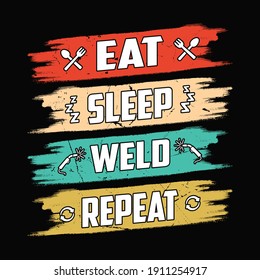 Eat sleep weld repeat - Welder t shirts design,Vector graphic, typographic poster or t-shirt.