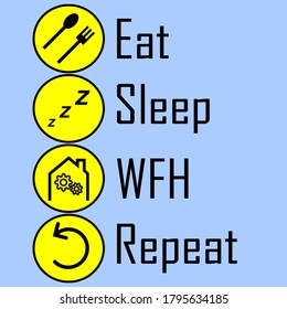 Eat Sleep WFH Repeat vector design, WFH means Work From Home. Great for your images on your website, posters, banners, wallpapers, stickers, etc.