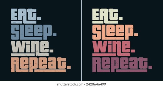 Eat sleep wine repeat classic typography vintage tshirts