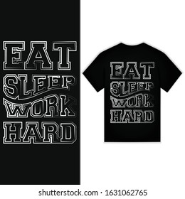 Eat Sleep Work Hard Typography Design For T-shirt Vector
