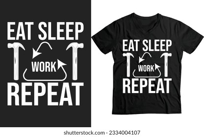 
Eat Sleep Work Repeat Happy Labor day funny t-shirt template design