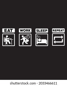 Eat Sleep Work Repeat T shirt Design, work , sleep , eat, t shirt design