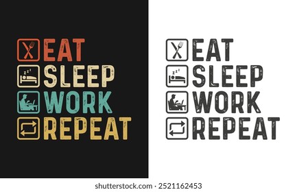 Eat sleep work repeat work t shirt design, Work t-shirt design, Vintage wor t-shirt design vector, Typography work t-shirt design