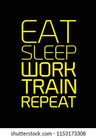 Eat Sleep Work Train Repeat motivation quote