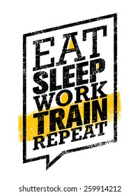 Eat Sleep Work Train Repeat. Workout And Fitness Sport Motivation Quote. Creative Vector Typography Poster Concept