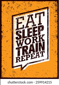 Eat Sleep Work Train Repeat. Workout and Fitness Sport Motivation Quote. Creative Vector Typography Poster Concept