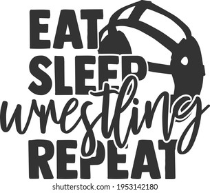 Eat Sleep Wrestling Repeat - Wrestling Design