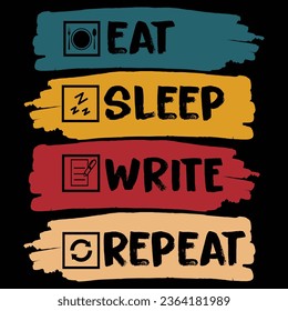 ''Eat sleep write repeat'' writing quotes tshirt design for writing lovers,cool writer,t-shirt design, writing lover quotes typographic lettering vector design.
