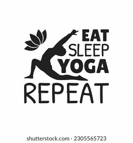 Eat sleep yoga repeat. Yoga typography words. Quote for t-shirt design. Vector illustration. International Yoga Day.