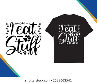 I Eat Stuff Dog Lover Funny Quotes Typography Vector Black Tshirt Design eps 10