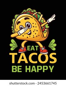 eat tacos be happy tacos dabbing dance t-shirt design