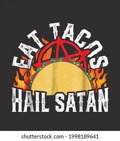 Eat Tacos Hail Satan Design Vector Illustration For Use In Design And Print Poster Canvas