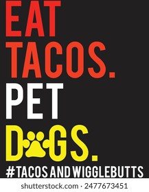 Eat Tacos Pet Dogs T Shirt Print Template Typography  t-shirt design