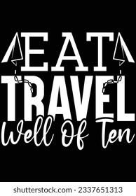 Eat travel well of ten vector art design, eps file. design file for t-shirt. SVG, EPS cuttable design file svg
