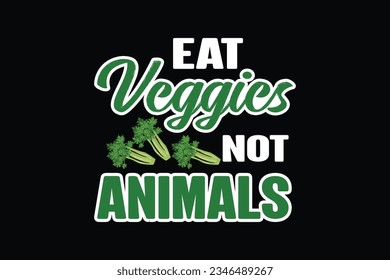 Eat veggies not animals t shirt design, Vegan typography t shirt design