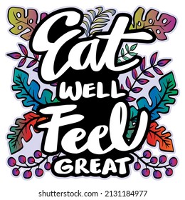 Eat well feel great hand lettering. Healthy life quote