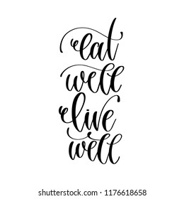 eat well live well - hand lettering inscription text, motivation and inspiration positive quote, calligraphy vector illustration