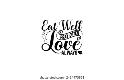 Eat well pray often love always - illustration for prints on t-shirt and bags, posters, Mugs, Notebooks, Floor Pillows 