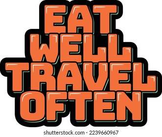 Eat well travel often lettering vector illustration